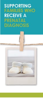 Supporting Families Who Receive a Prenatal Diagnosis Supporting Families Who Receive a Prenatal Diagnosis