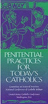 Penitential Practices for Today's Catholics is available in brochure format in the USCCB store.