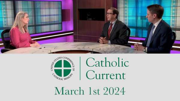 Catholic Current - This Week’s Catholic Current: Catholic Ministries Along the Border and the Need for Immigration Reform (March 1, 2024)