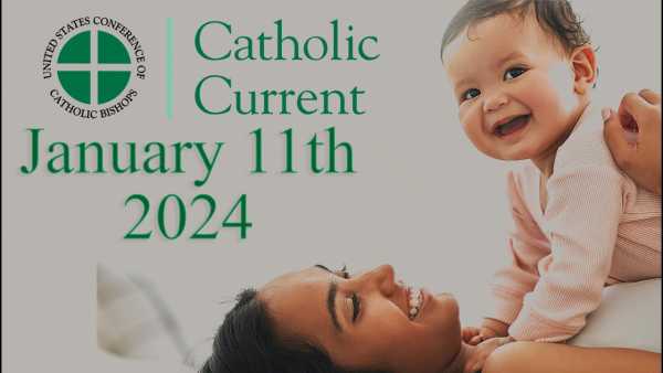 Catholic Current - This Week’s Catholic Current: 9 Days for Life Novena Starts January 16