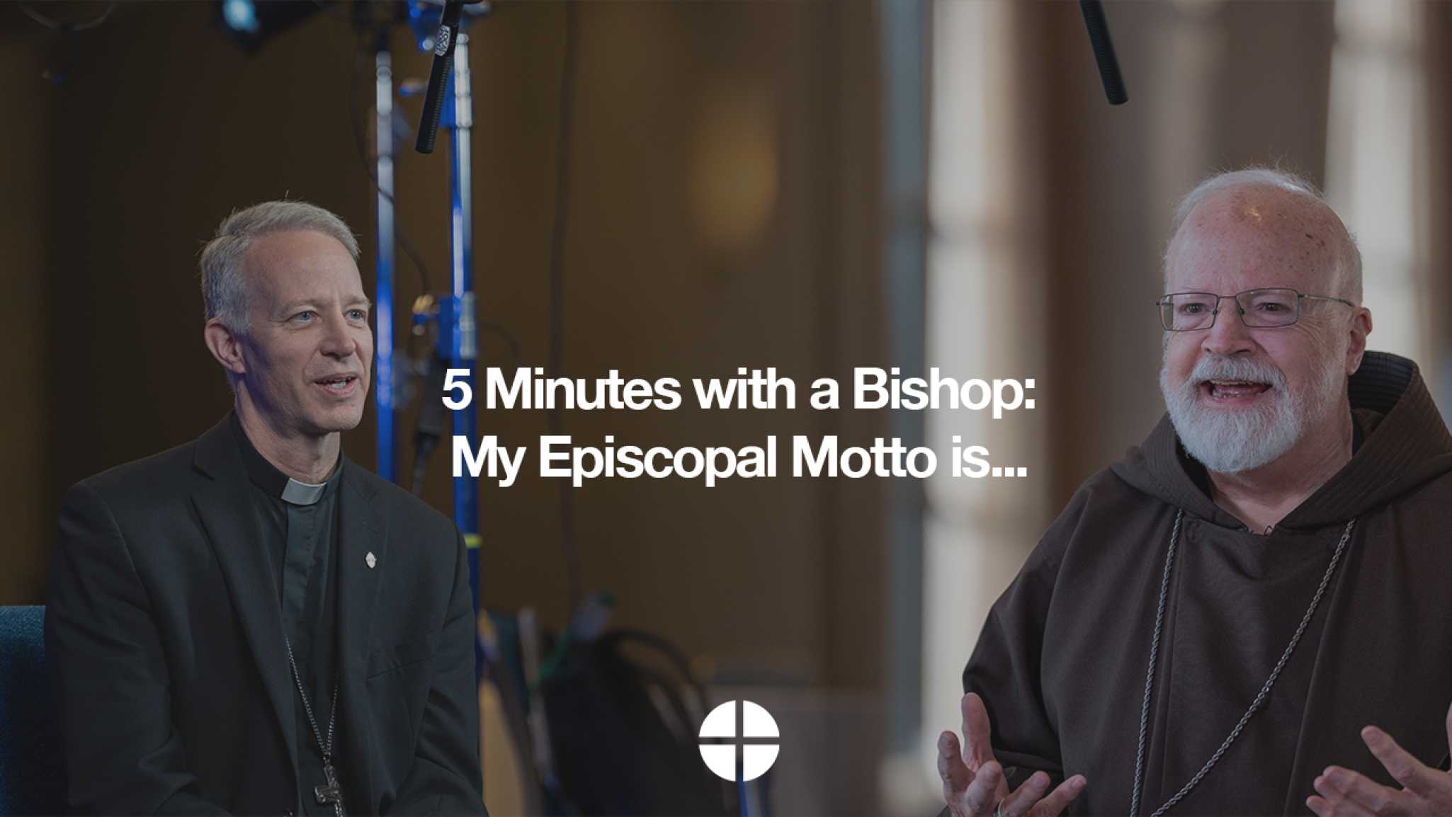 5 Minutes with a Bishop: My Episcopal Motto