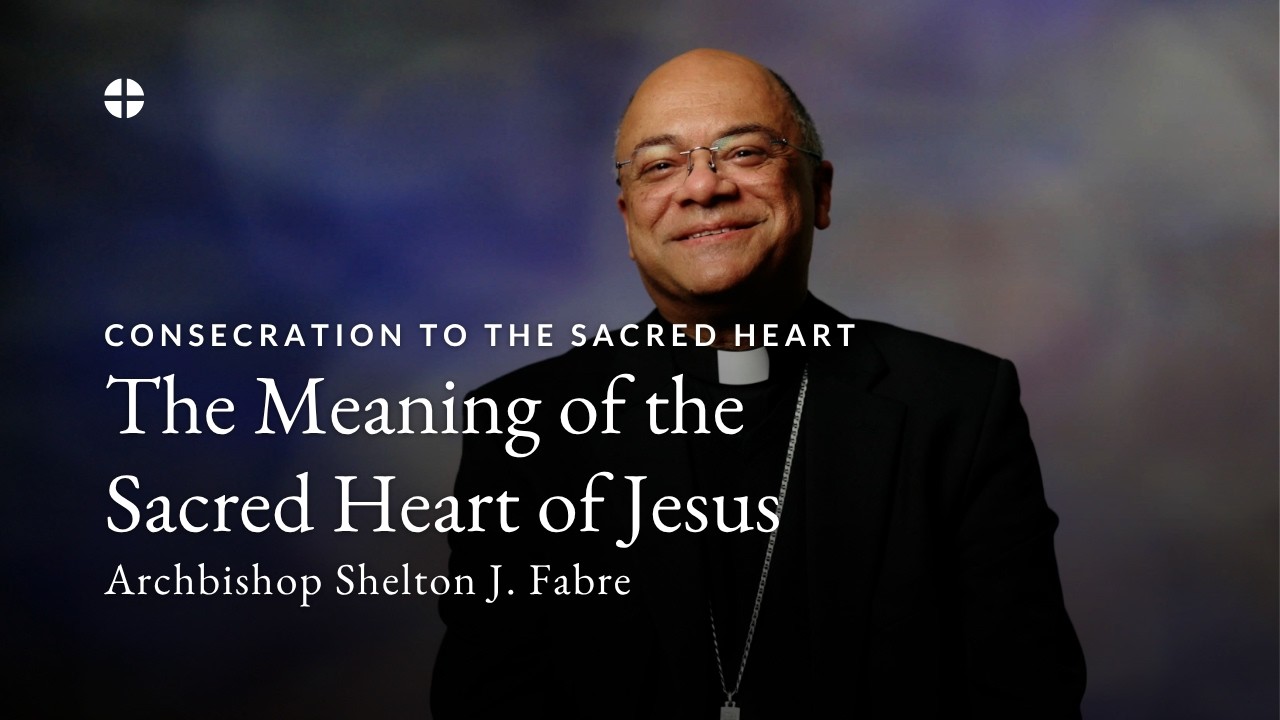 The Meaning of the Sacred Heart of Jesus | Archbishop Fabre