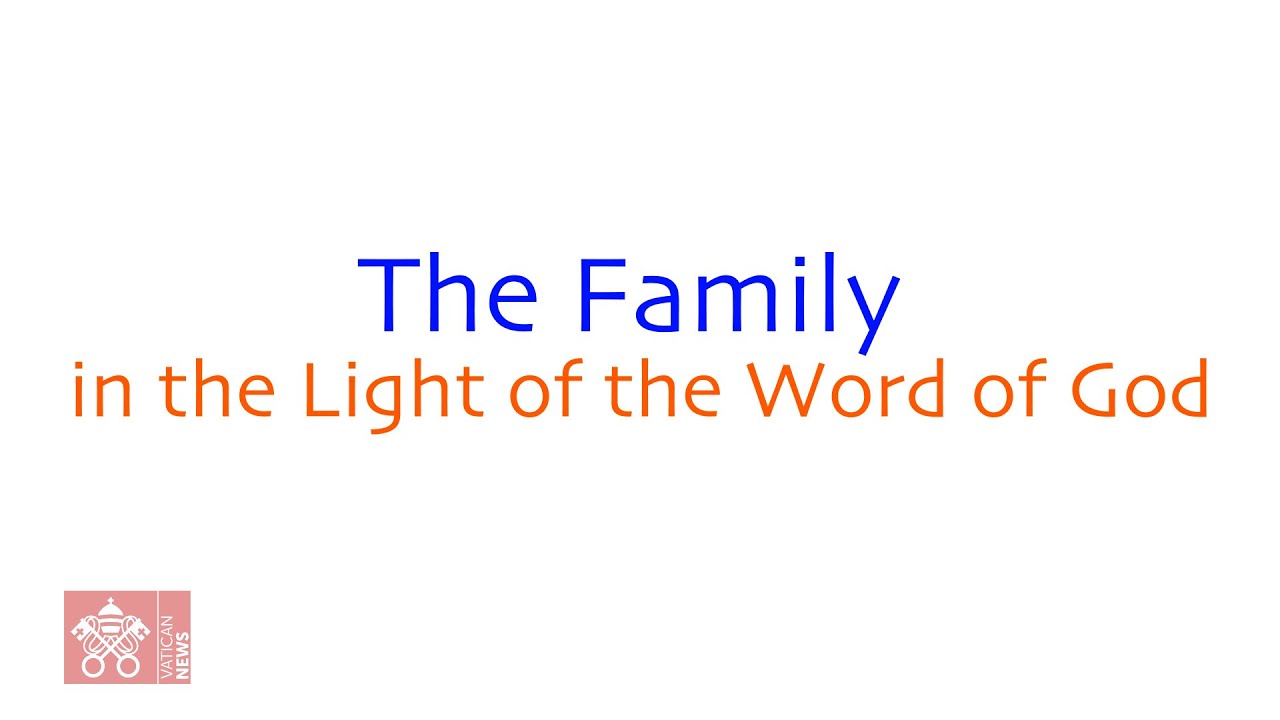 The Family in the Light of the Word of God: video 2